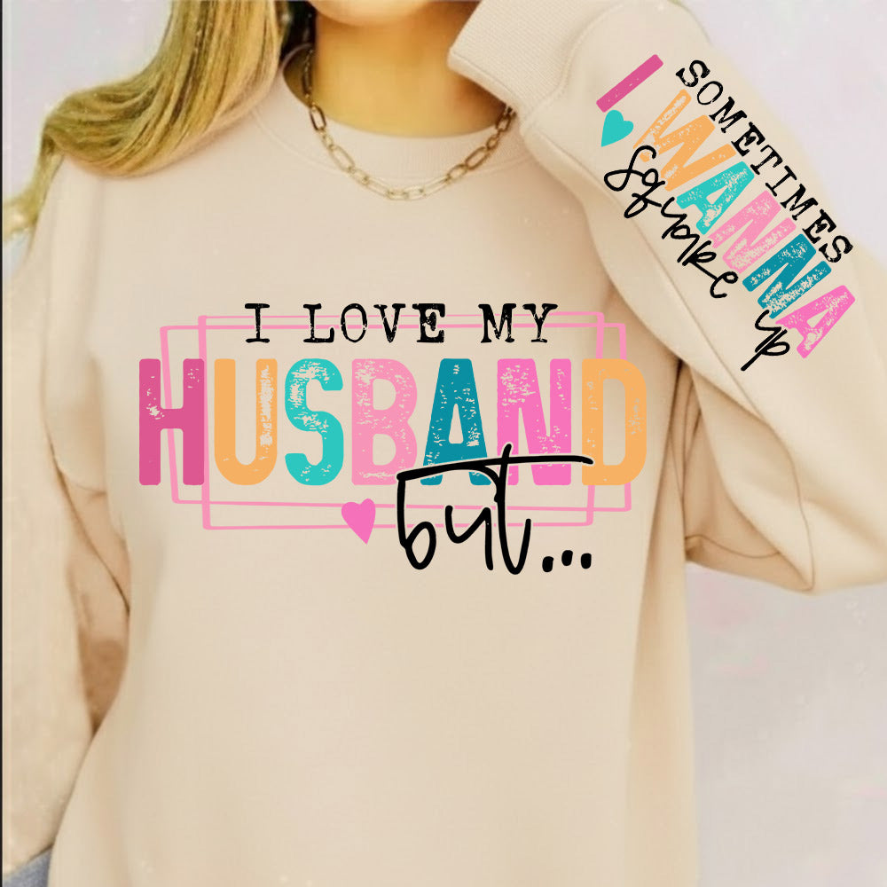 Personalized I Love My Husband But Sometimes I Wanna Square Up Funny Sweatshirt For Wife Li29