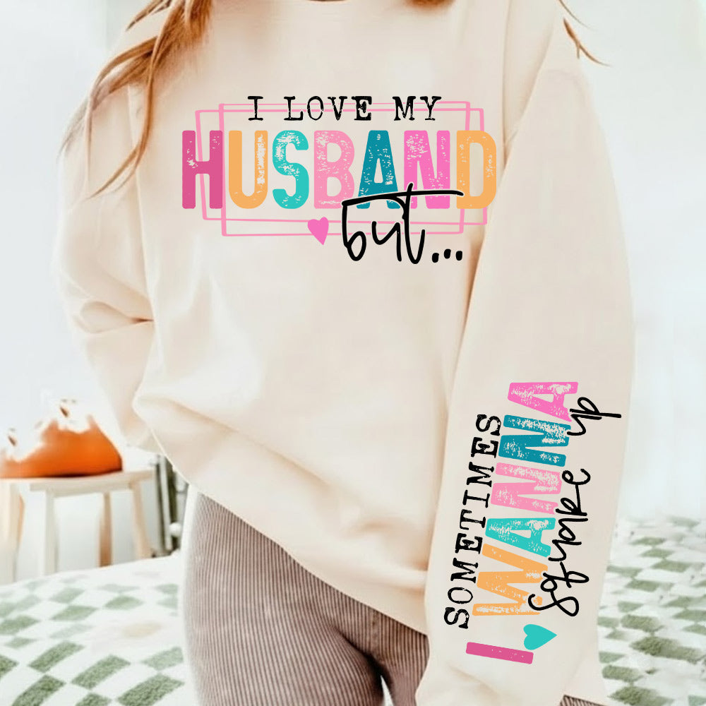 Personalized I Love My Husband But Sometimes I Wanna Square Up Funny Sweatshirt For Wife Li29