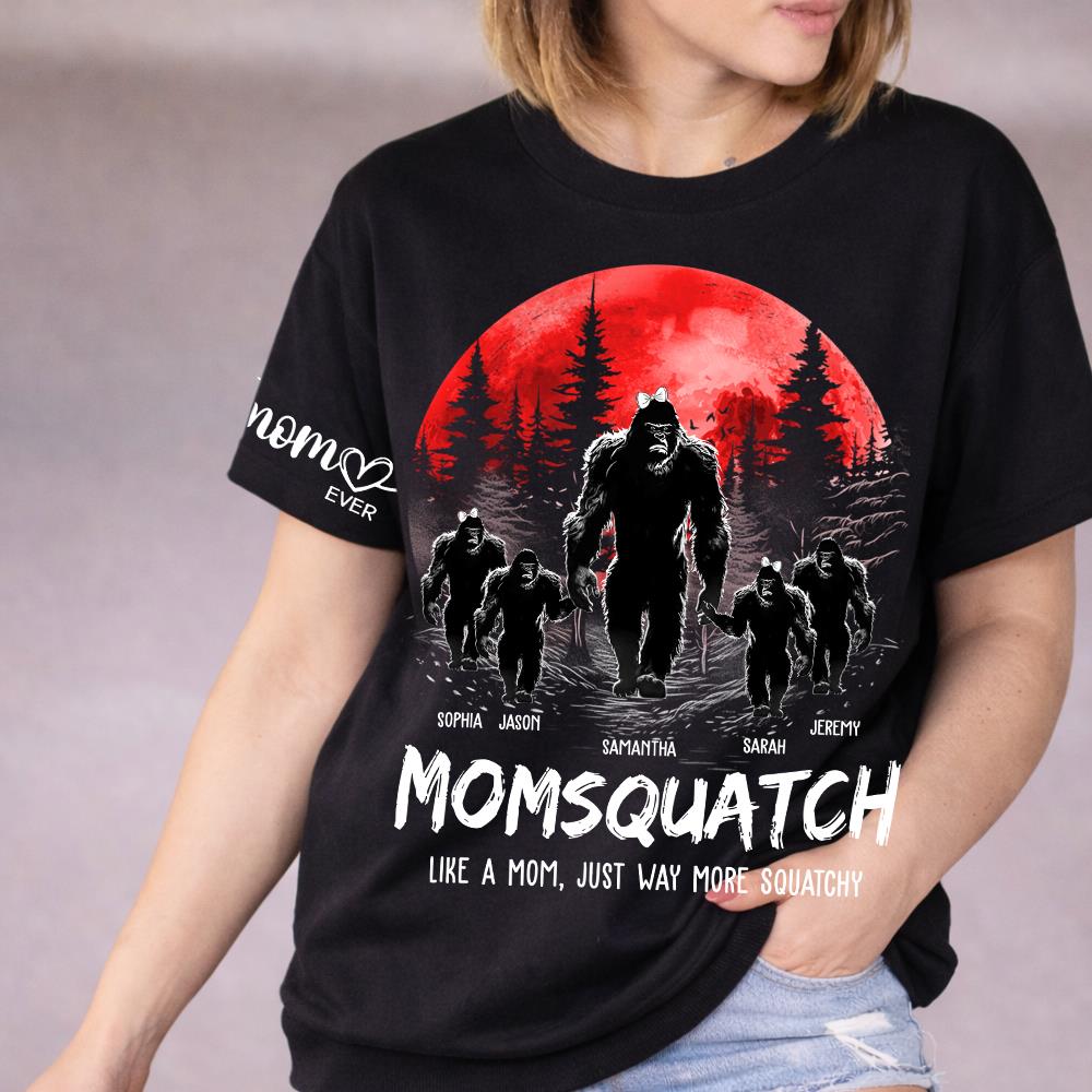 Momsquatch, Like A Mom, Just Way More Squatchy - Best Mom Ever Personalized Shirt - Custom Mother's Day Gift 2026 T1807