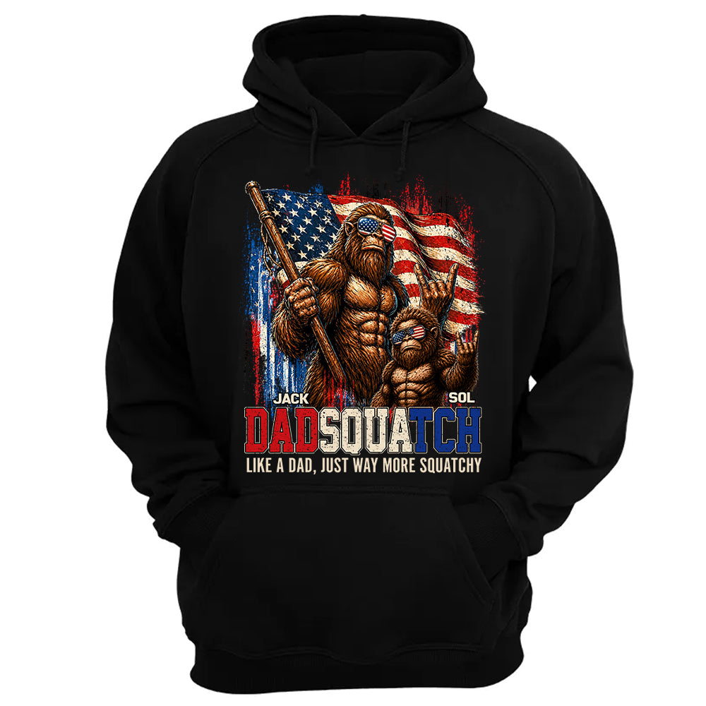 Dadsquatch, Like A Dad, Just Way More Squatchy - Personalized Shirt - Cool Patriotic Bigfoot Shirt, 4th of July - Gift For Dad T1807 T24