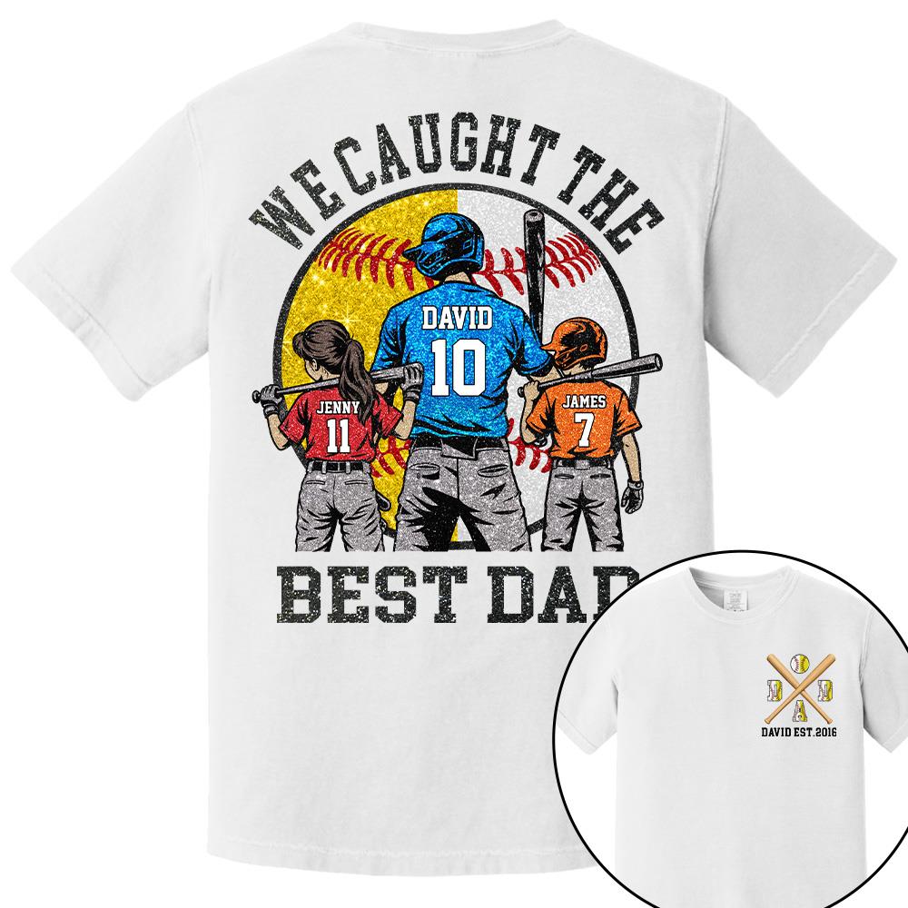 We Caught The Best Dad Custom Baseball Softball Dad Shirt With Kids Number and Name Gift For Dad, Father's Day T1807 Hv01