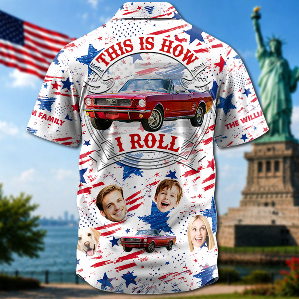 This is How I Roll - Celebrate America 250th Anniversary - Personalized Car Photo Hawaiian Shirt A2110 Pt99