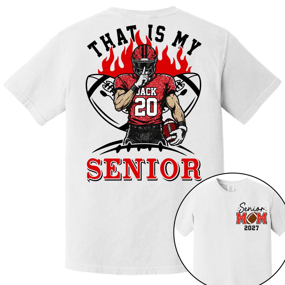 Personalized That's My Senior Shirt, Custom Football Mom Shirt, Gift For Sports Lovers T1807 Hv01
