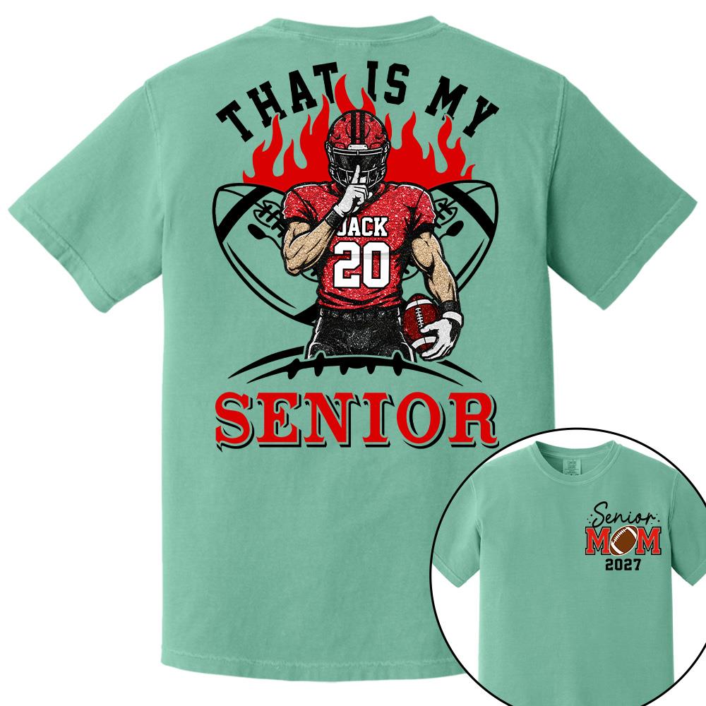 Personalized That's My Senior Shirt, Custom Football Mom Shirt, Gift For Sports Lovers T1807 Hv01