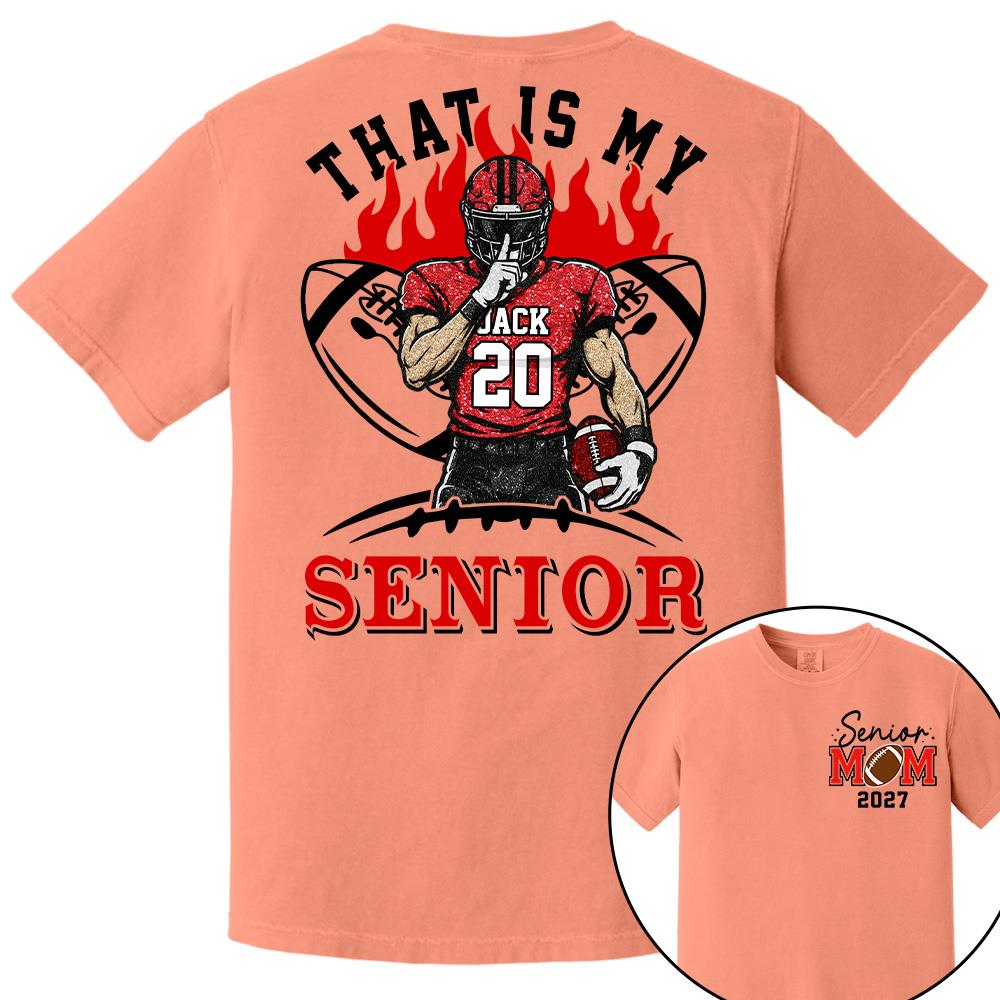 Personalized That's My Senior Shirt, Custom Football Mom Shirt, Gift For Sports Lovers T1807 Hv01