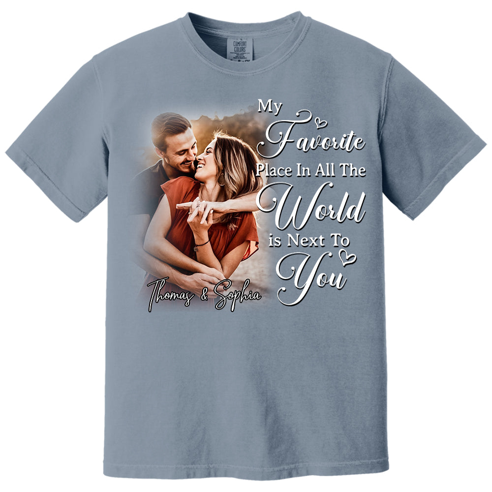 My Favorite Place In All The World Is Next To You-Personalized Couple T-Shirt With Your Photo – Perfect Gift For Husband or Wife, Anniversary Gift Na02 Li29