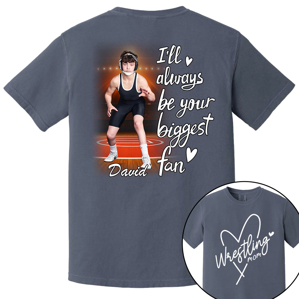 I'll Always Be Your Biggest Fan - Personalized Shirt For Wrestling Lovers NA04