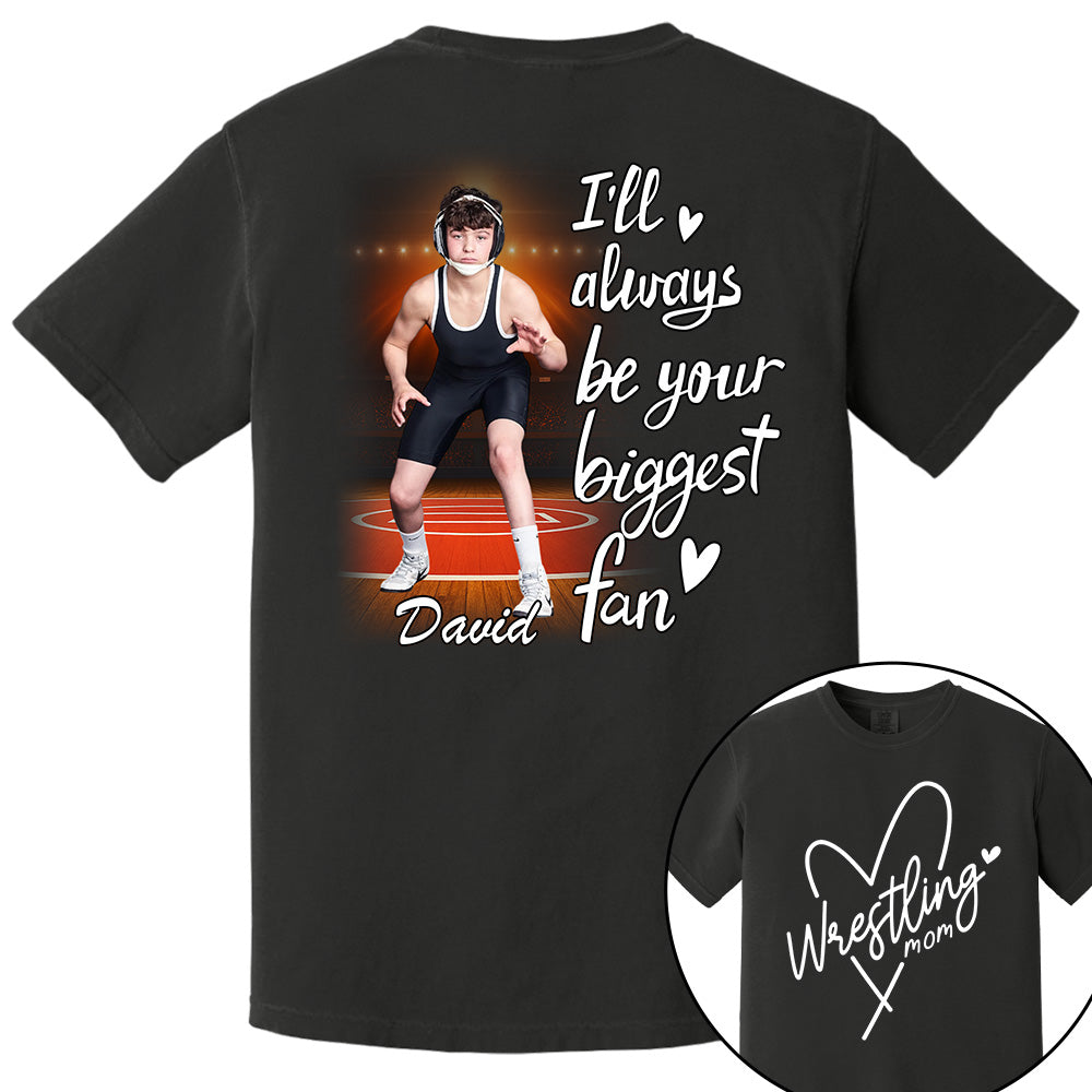 I'll Always Be Your Biggest Fan - Personalized Shirt For Wrestling Lovers NA04