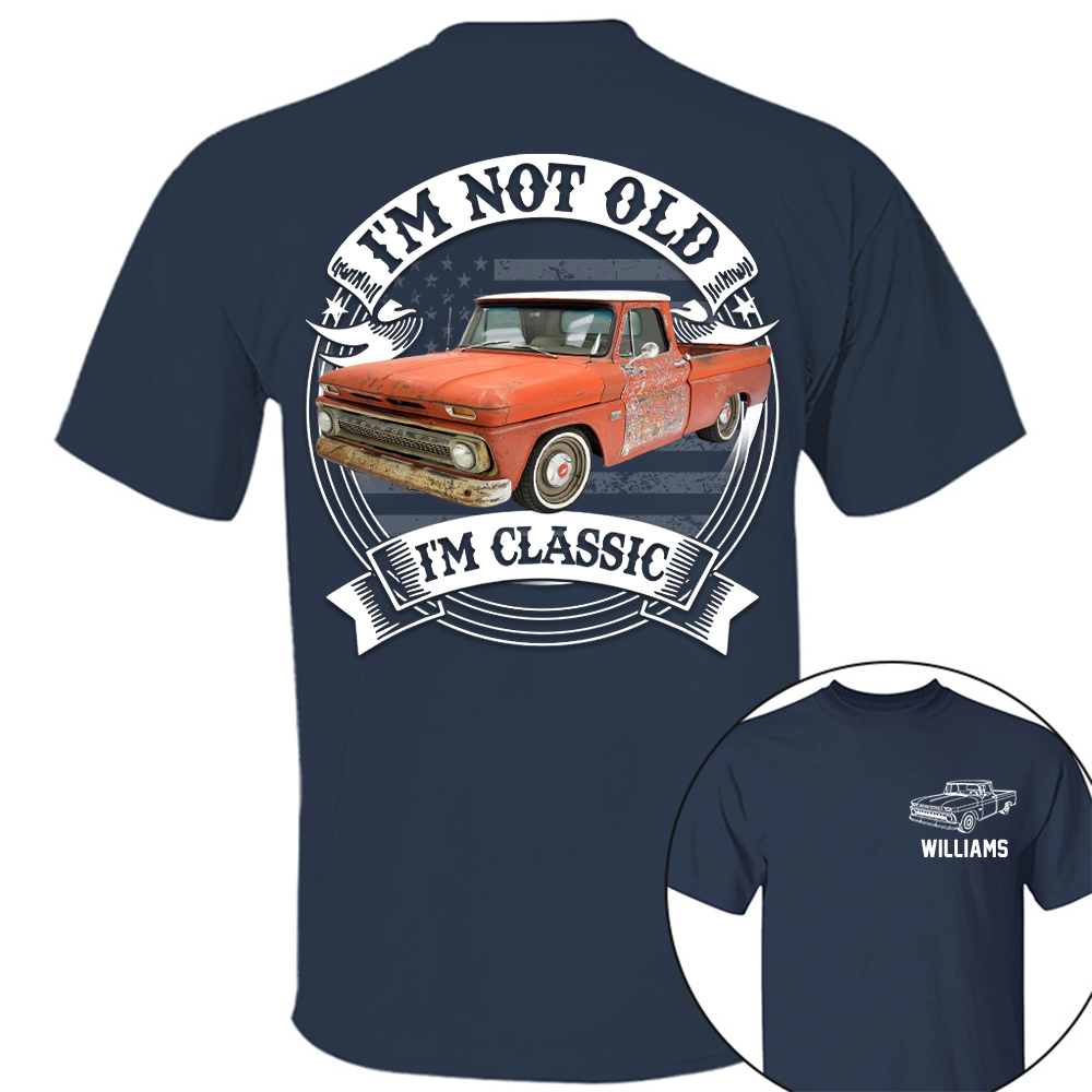 I'm Not Old I'm Classic Trucker Chevy C10 Graphic Personalized Car's Photo Shirt