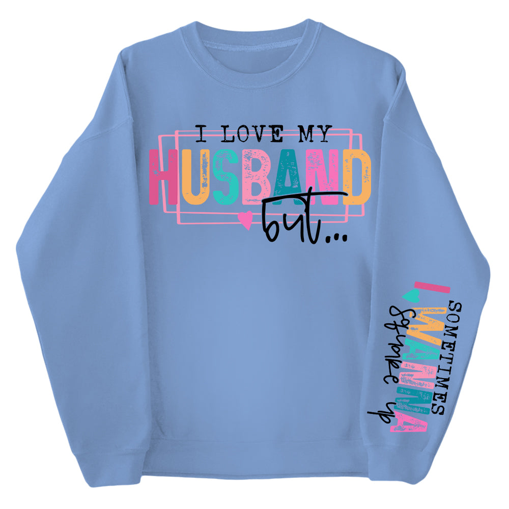Personalized I Love My Husband But Sometimes I Wanna Square Up Funny Sweatshirt For Wife Li29