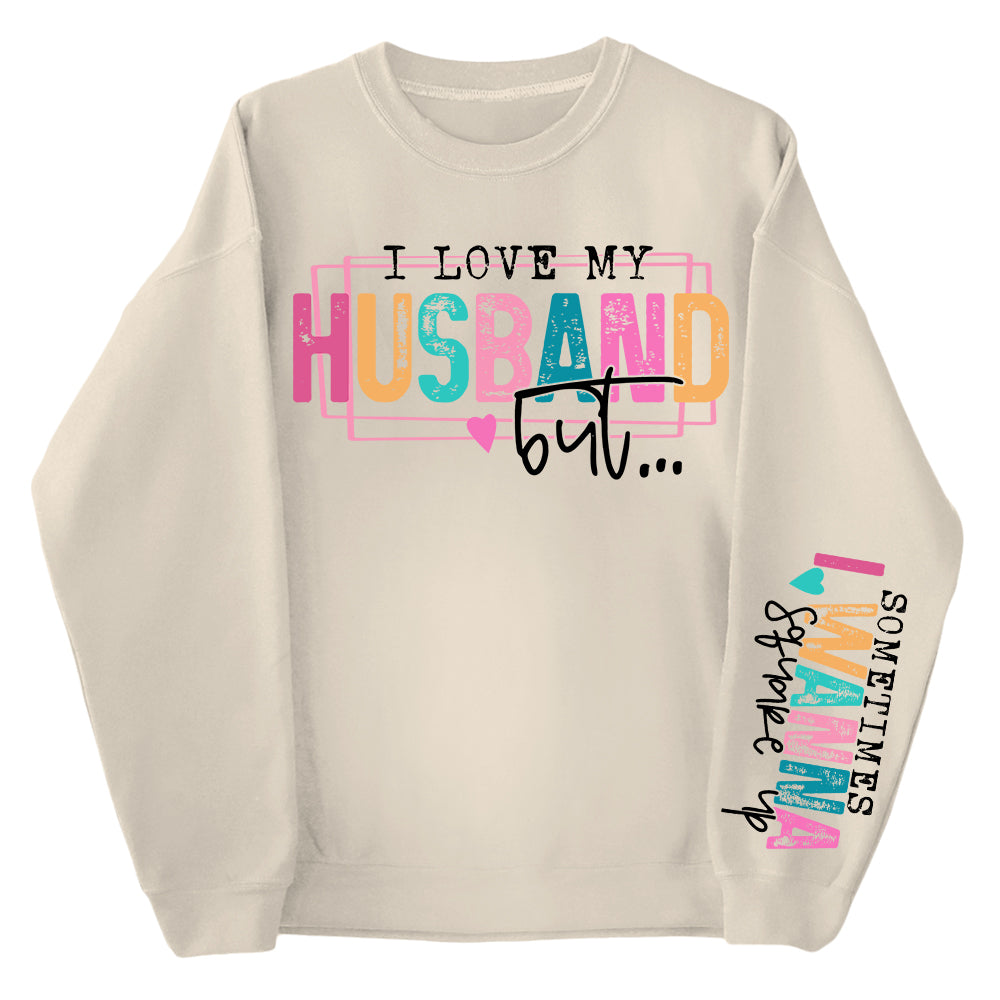 Personalized I Love My Husband But Sometimes I Wanna Square Up Funny Sweatshirt For Wife Li29