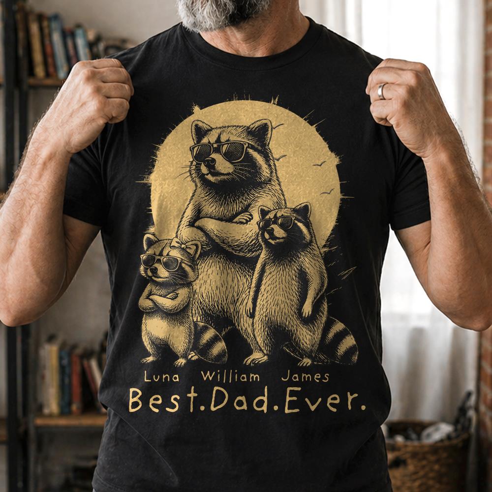 Best Dad Ever Dad Raccoon, Personalized T-Shirt Father Day, Gifts for Dad Husband, Funny Papa Tshirt Cool Daddy Raccoon Tee MI209 Hv01
