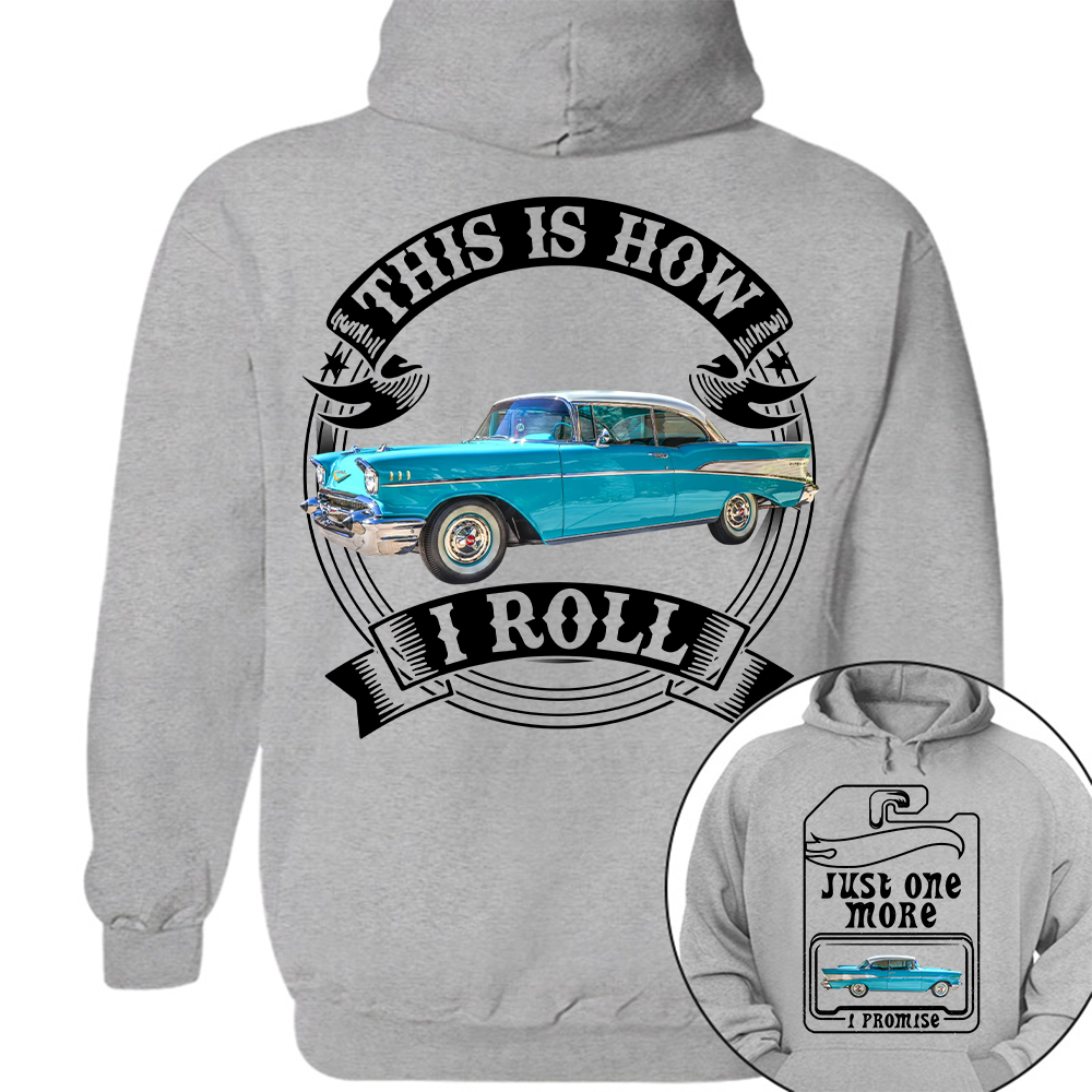 Just One More Car Shirt - This is How I Roll - Car Enthusiast Gift A2110 Hv01