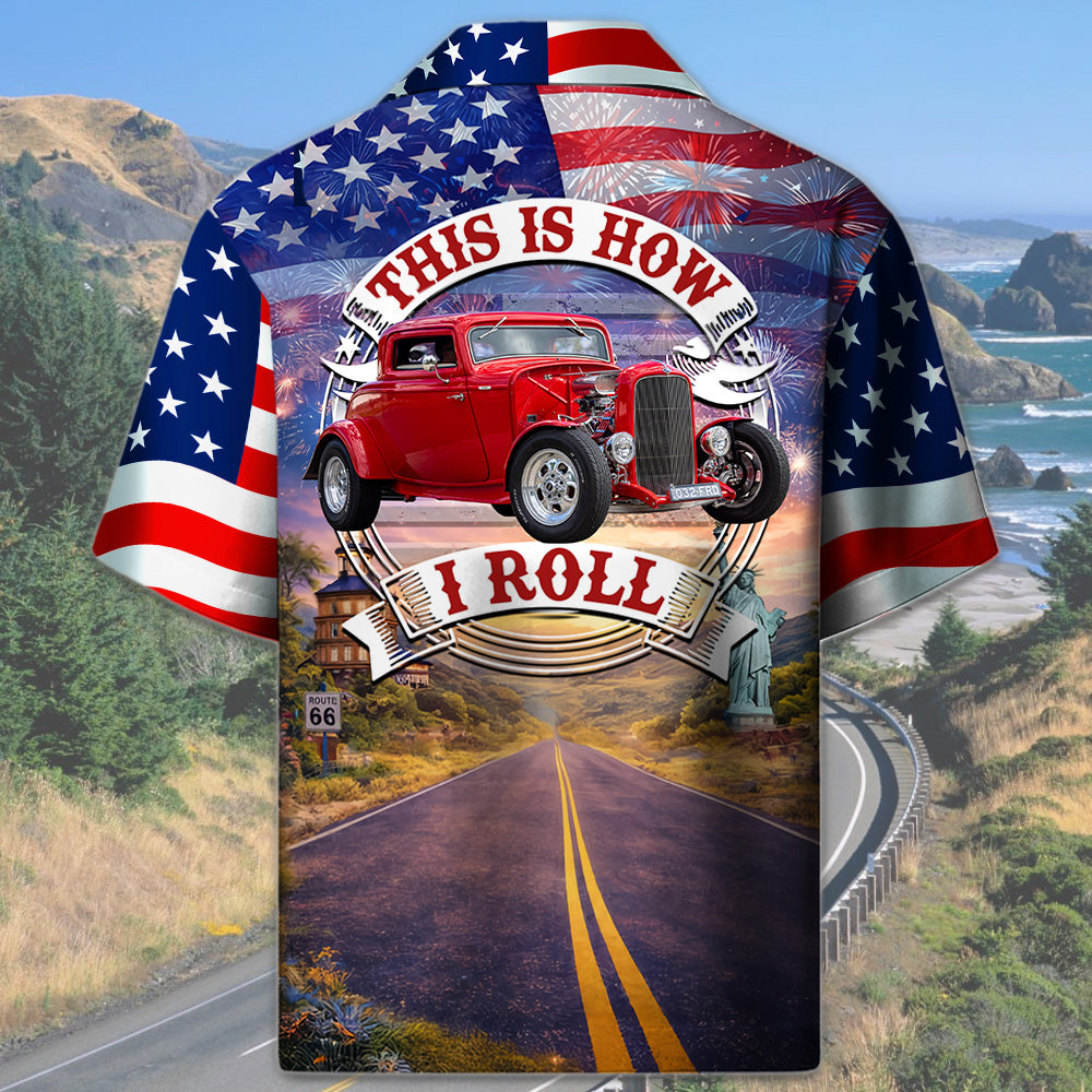 Celebrate 100 Years of Road Route 66 and America 250th Anniversary - This Is How I Roll - Personalized Hot Rod Photo Hawaiian Shirt A2110 T24