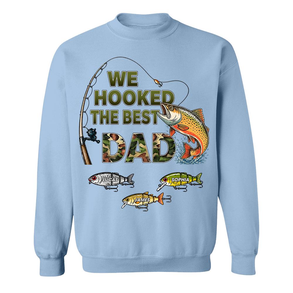 We Hooked The Best Dad Custom Shirt, Fishing Shirt For Dad, Grandpa L0411 Hv01