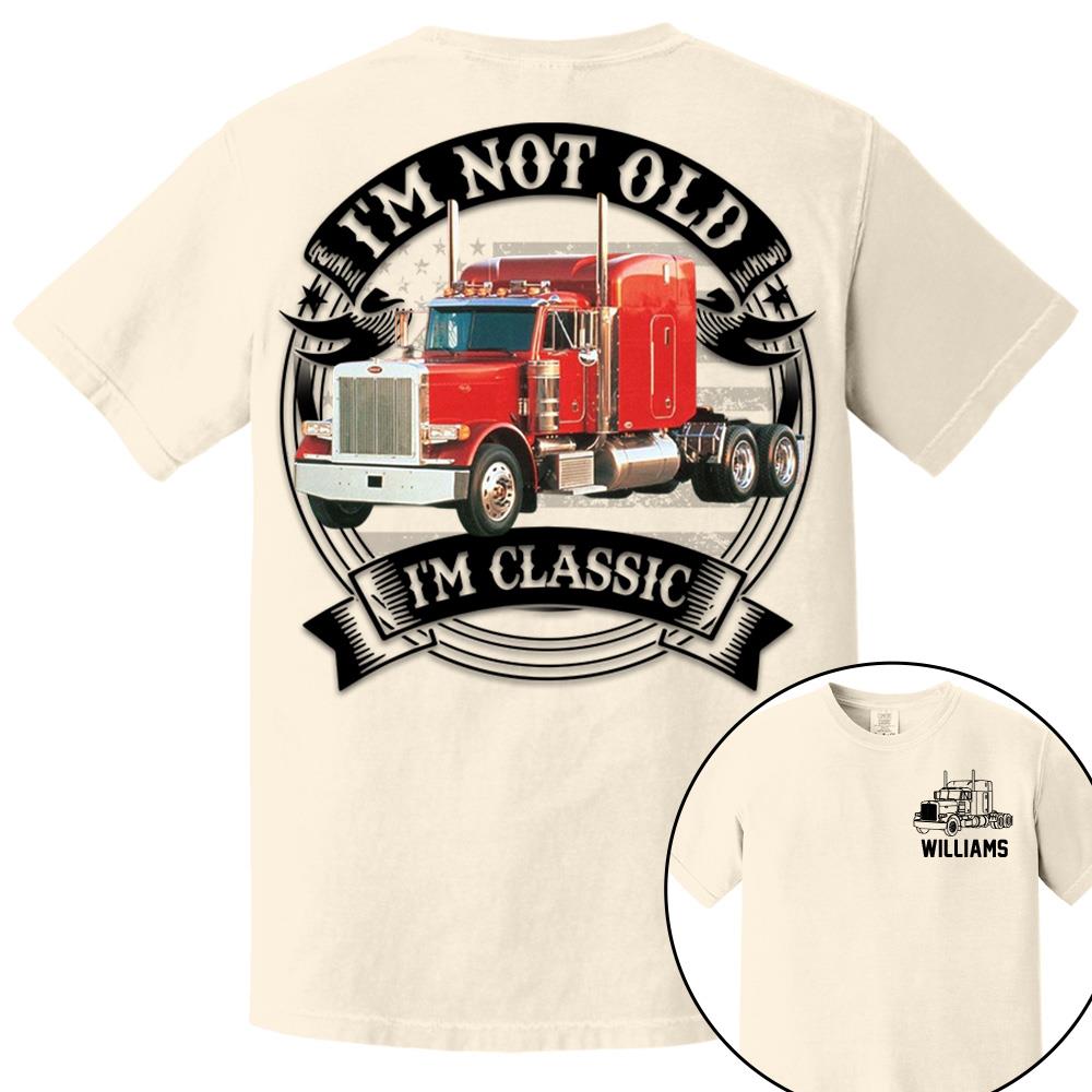 I'm Not Old I'm Classic Peterbilt 379 Graphic Personalized Car's Photo Shirt
