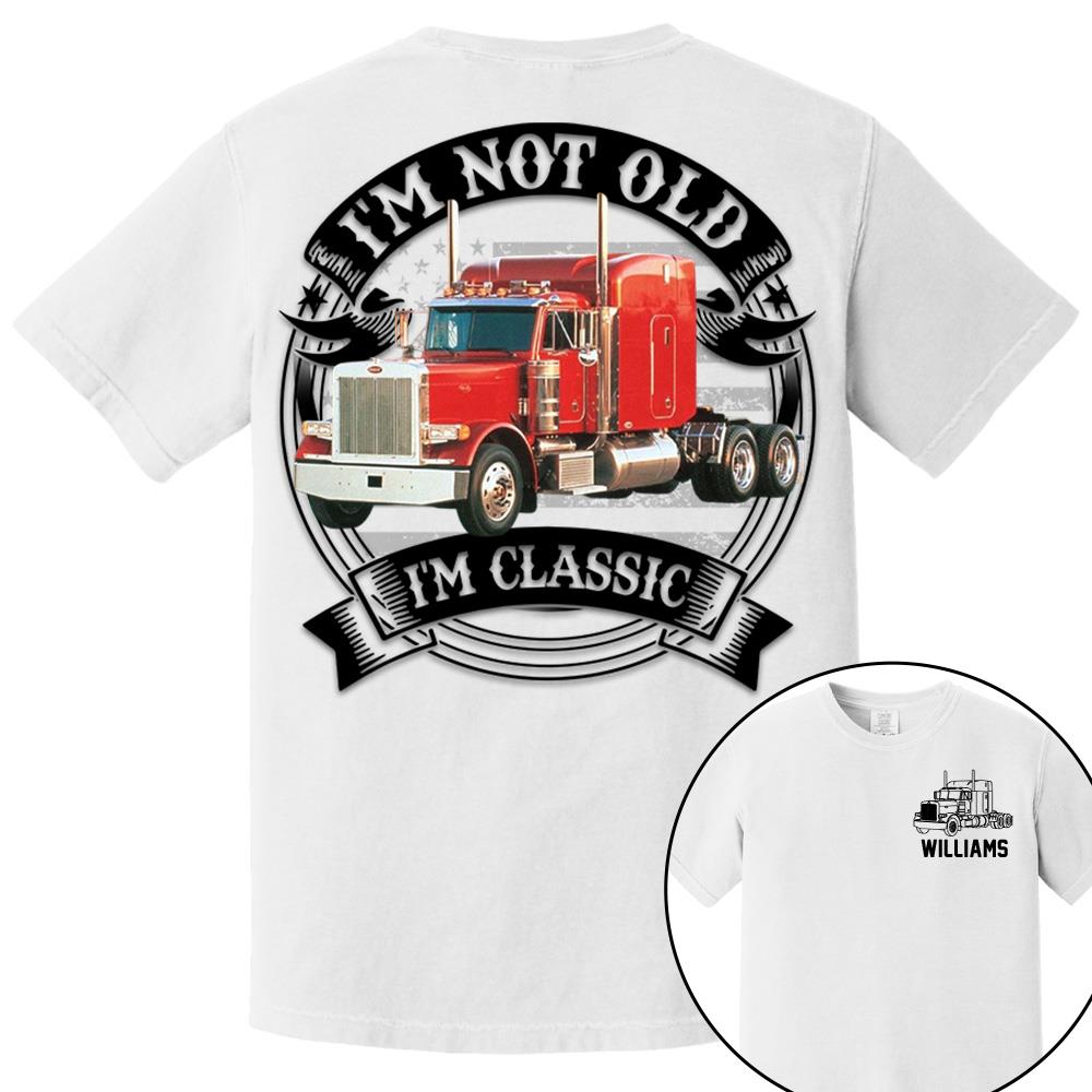 I'm Not Old I'm Classic Peterbilt 379 Graphic Personalized Car's Photo Shirt