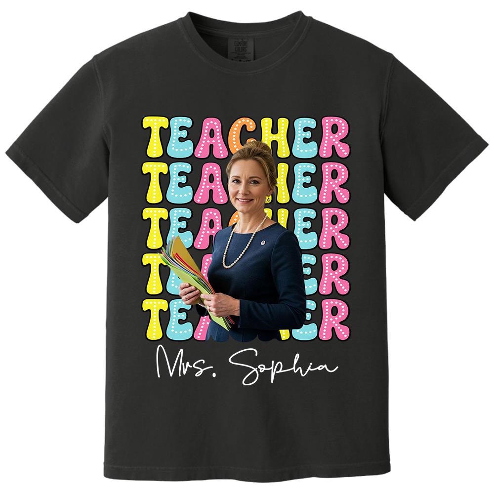 Custom Photo Teacher Comfort Shirt - Personalized Job Titles Back to School Gift Hv01