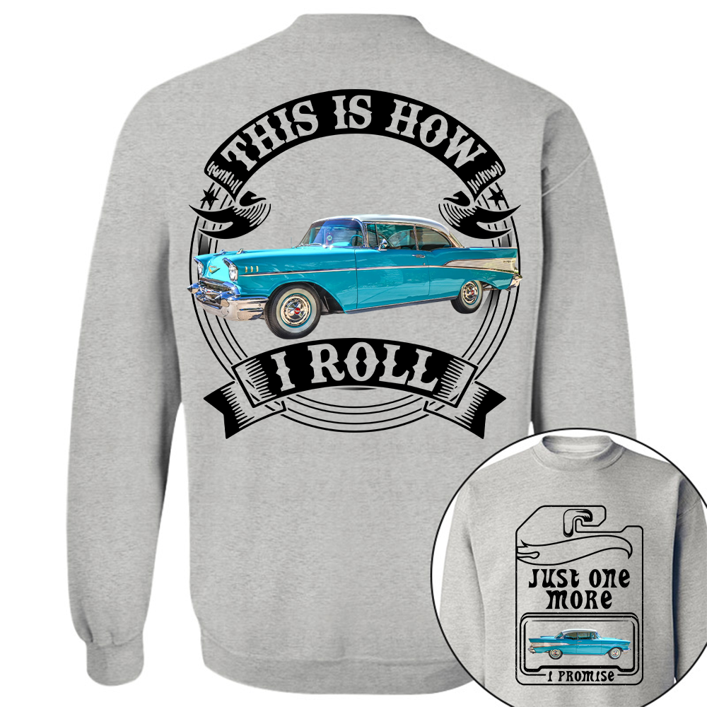 Just One More Car Shirt - This is How I Roll - Car Enthusiast Gift A2110 Hv01