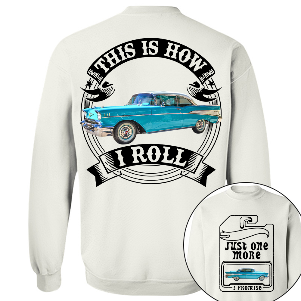 Just One More Car Shirt - This is How I Roll - Car Enthusiast Gift A2110 Hv01