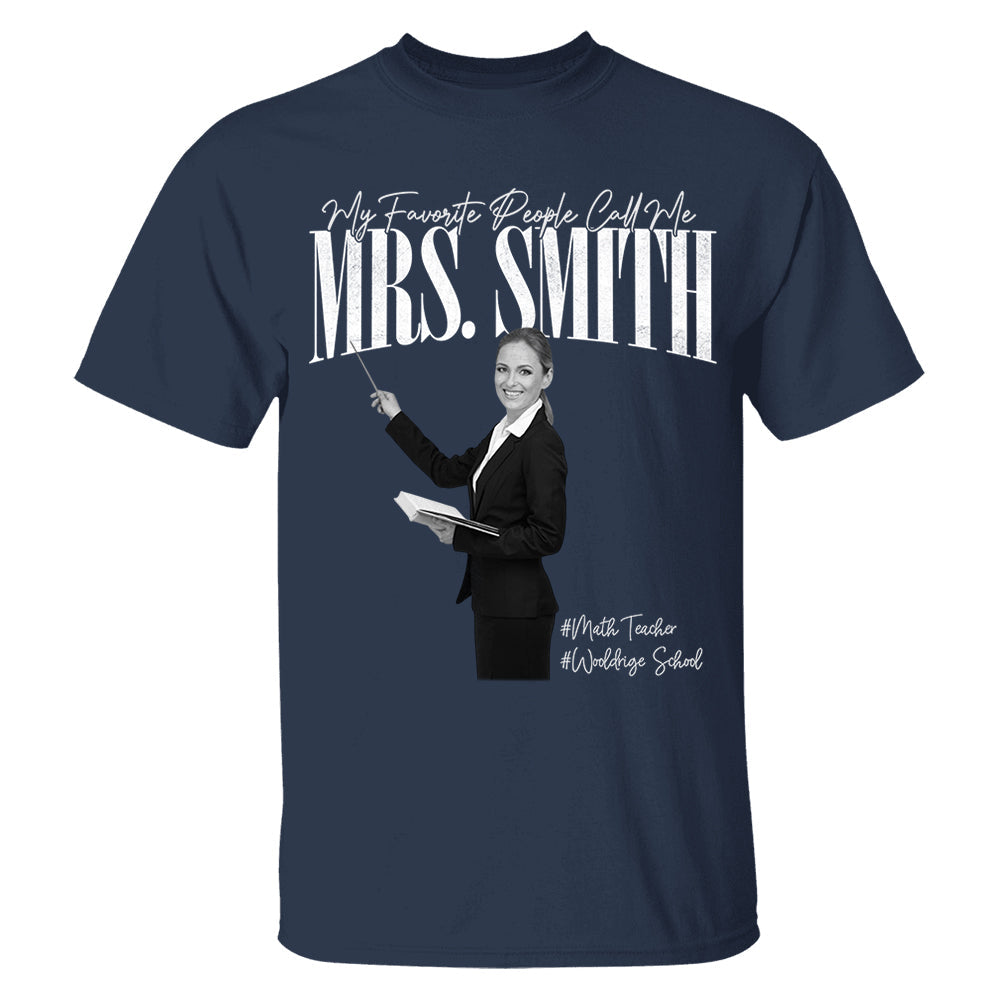 My Favorite People Call Me Teacher - Personalized Shirt For Teachers NA04 Do99