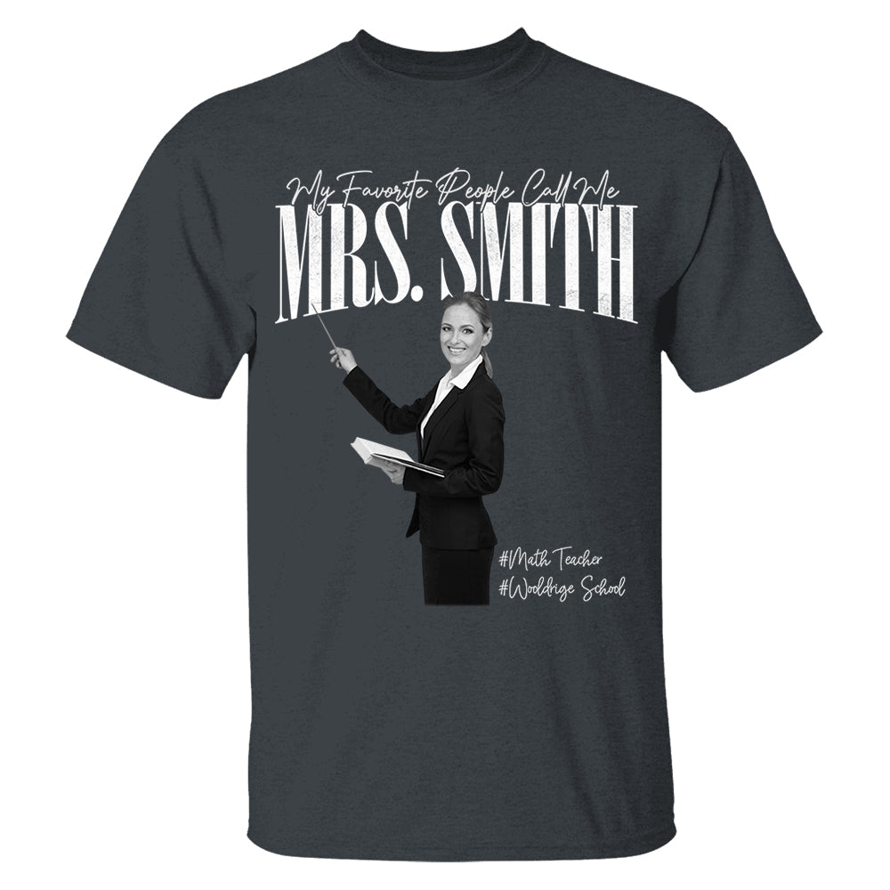My Favorite People Call Me Teacher - Personalized Shirt For Teachers NA04 Do99