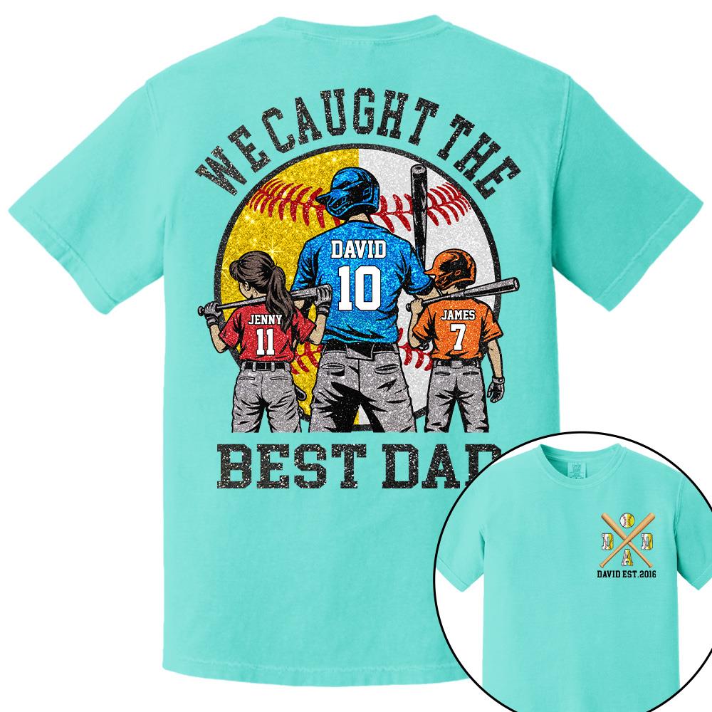 We Caught The Best Dad Custom Baseball Softball Dad Shirt With Kids Number and Name Gift For Dad, Father's Day T1807 Hv01