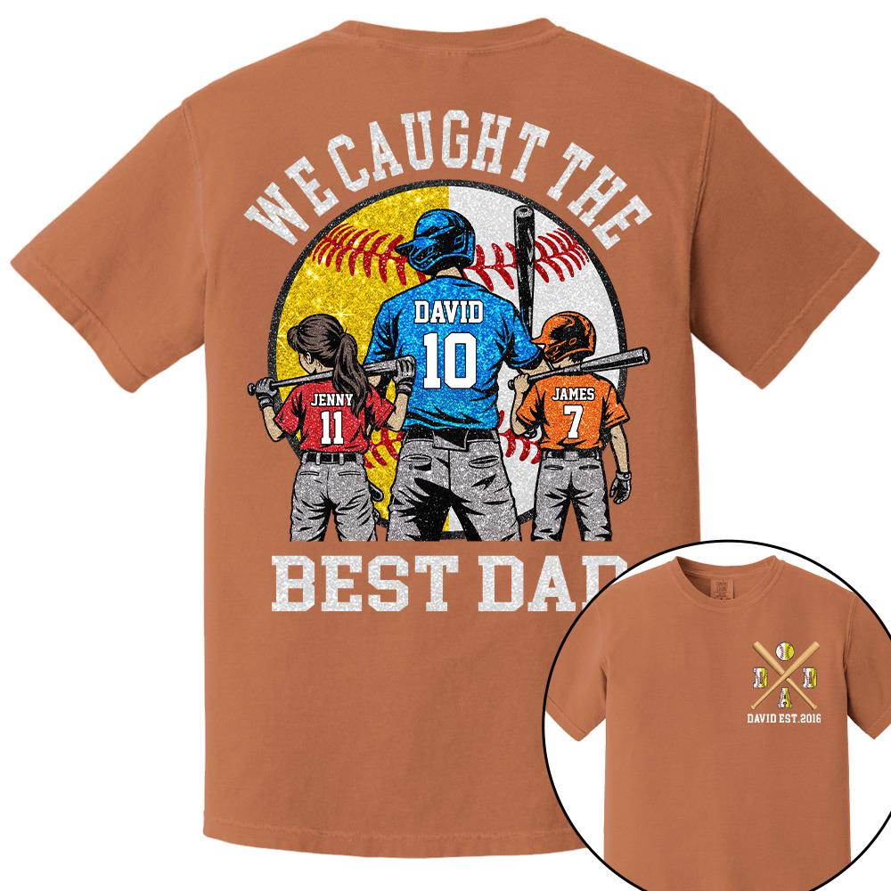 We Caught The Best Dad Custom Baseball Softball Dad Shirt With Kids Number and Name Gift For Dad, Father's Day T1807 Hv01