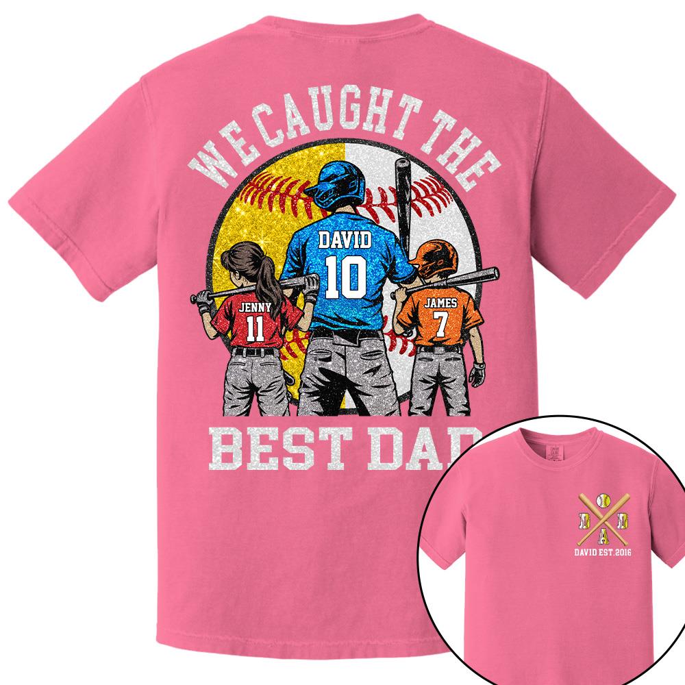 We Caught The Best Dad Custom Baseball Softball Dad Shirt With Kids Number and Name Gift For Dad, Father's Day T1807 Hv01