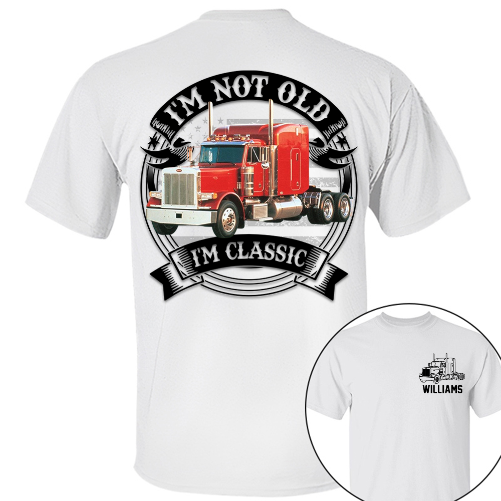 I'm Not Old I'm Classic Peterbilt 379 Graphic Personalized Car's Photo Shirt