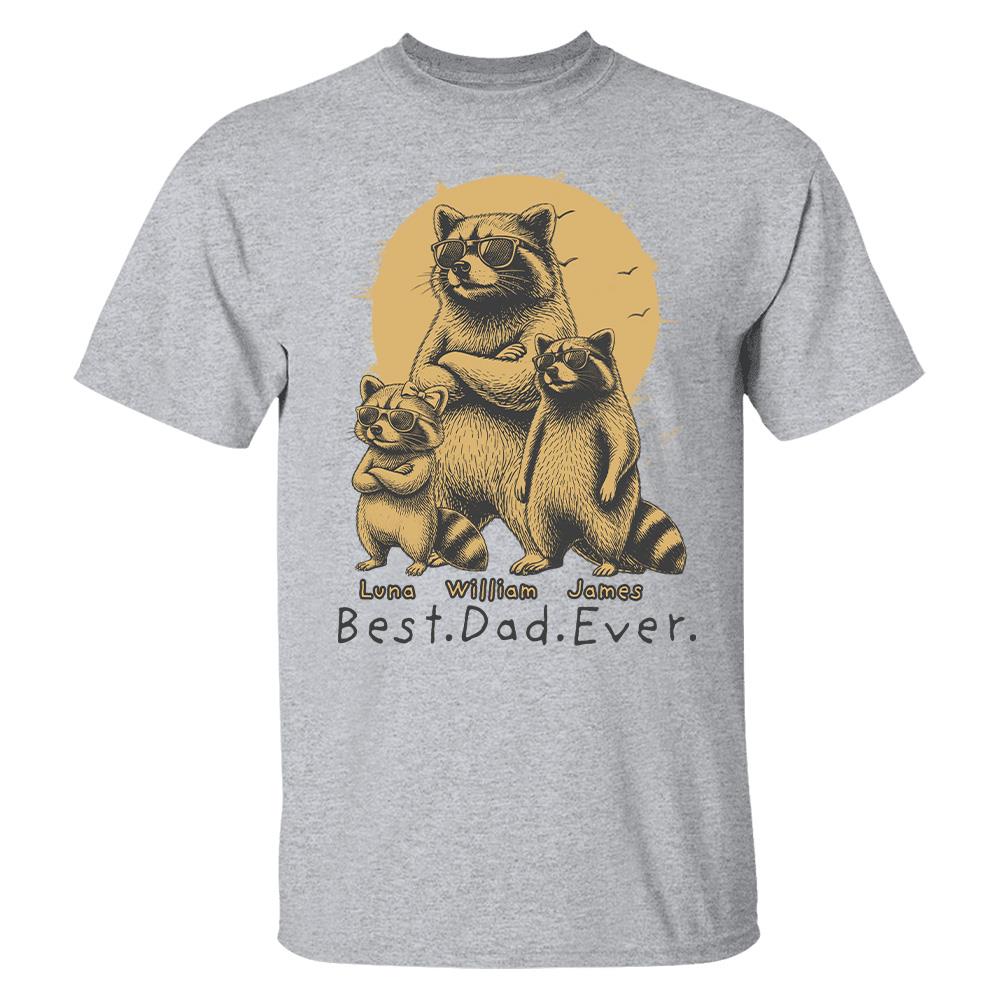 Best Dad Ever Dad Raccoon, Personalized T-Shirt Father Day, Gifts for Dad Husband, Funny Papa Tshirt Cool Daddy Raccoon Tee MI209 Hv01