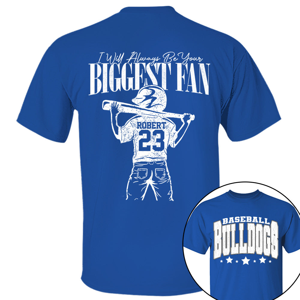 Custom I'll Always Be Your Biggest Fan, Baseball Mom Shirt, Baseball Team Name L0411 VH01