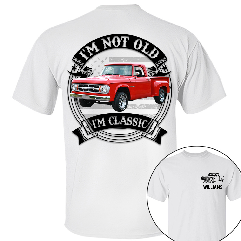 I'm Not Old I'm Classic Dodge D Graphic Personalized Car's Photo Quarter Shirt