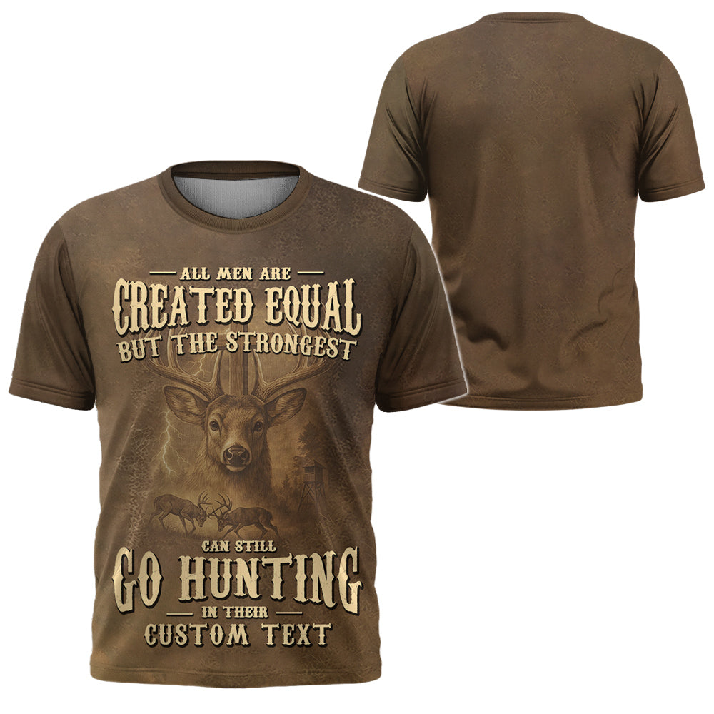 All Men Created Equal Strongest Hunting Personalized All Over Print Shirt Li29