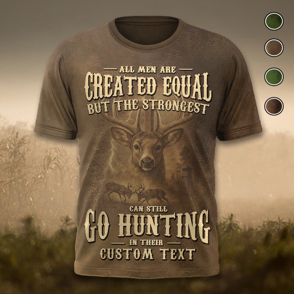 All Men Created Equal Strongest Hunting Personalized All Over Print Shirt Li29