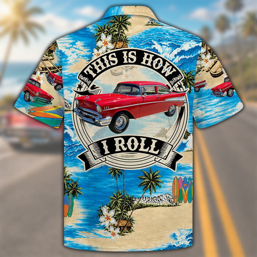 This Is How I Roll Personalized Photo Hawaiian Shirt, Custom Classic Vintage Hot Rod Aloha Tropical Shirts K1702 MT2