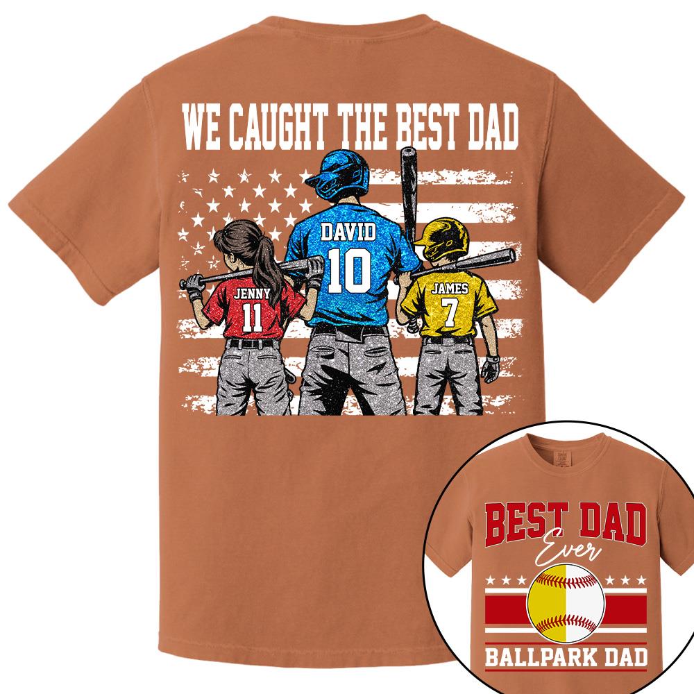 We Caught The Best Dad Baseball Softball Shirt, Personalized Shirt, Gift For Father's Day T1807 Hv01