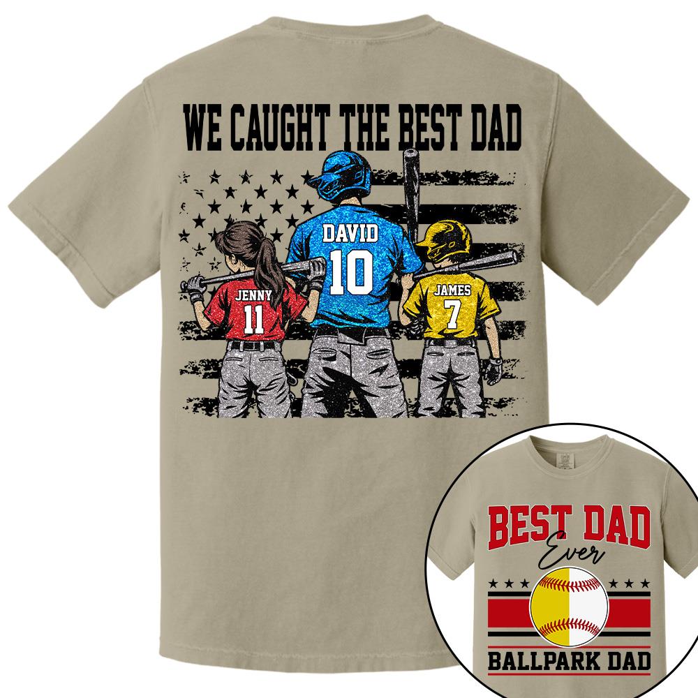We Caught The Best Dad Baseball Softball Shirt, Personalized Shirt, Gift For Father's Day T1807 Hv01
