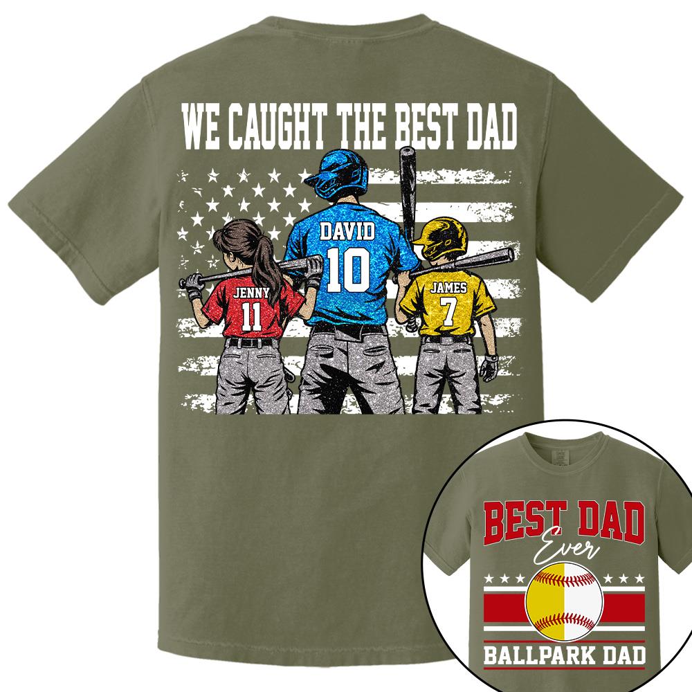 We Caught The Best Dad Baseball Softball Shirt, Personalized Shirt, Gift For Father's Day T1807 Hv01