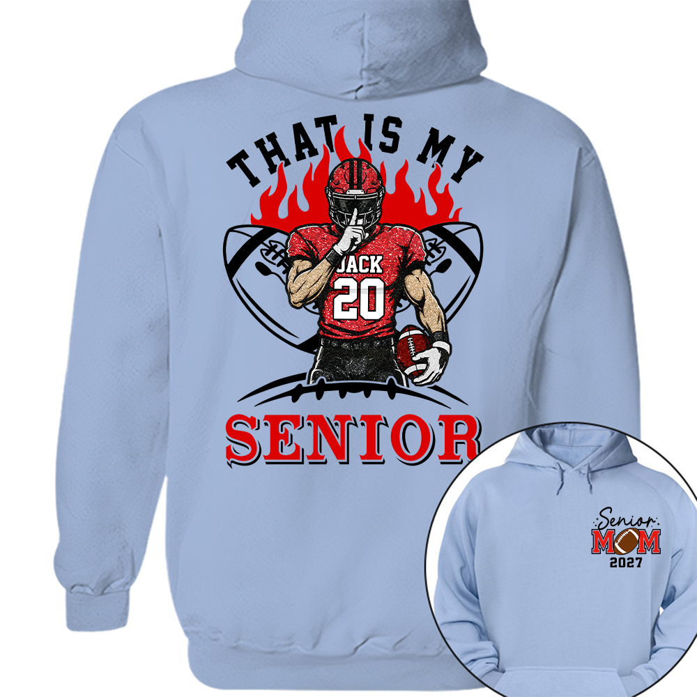 Personalized That's My Senior Shirt, Custom Football Mom Shirt, Gift For Sports Lovers T1807 Hv01