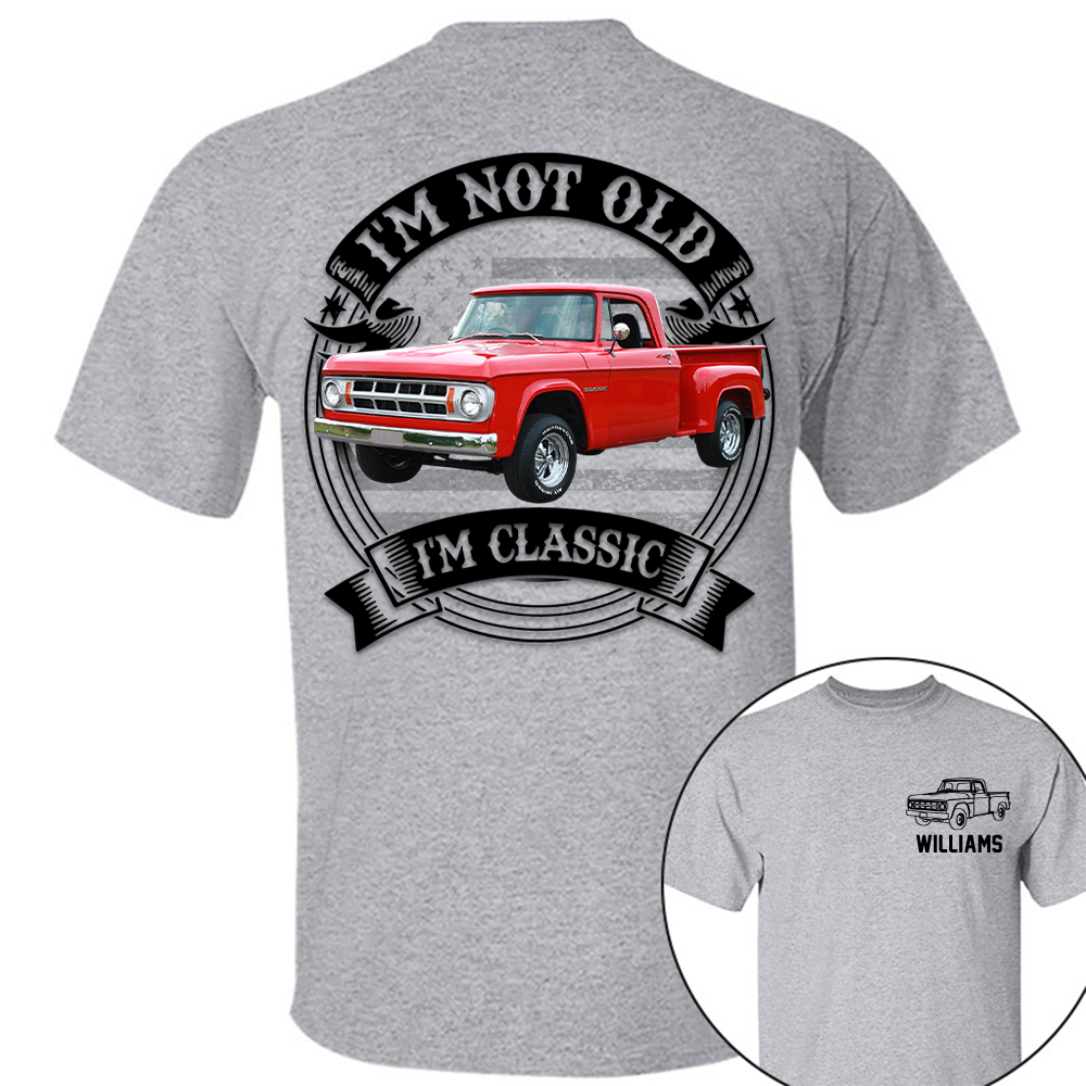 I'm Not Old I'm Classic Dodge D Graphic Personalized Car's Photo Quarter Shirt