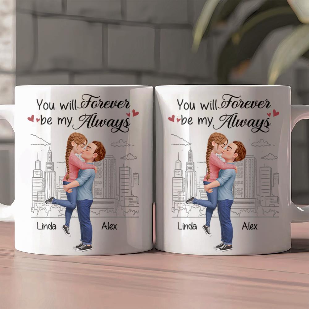 You will forever be my always - Gift for Couple, Husband, Wife  - Personalized Mug Na02 Nh00