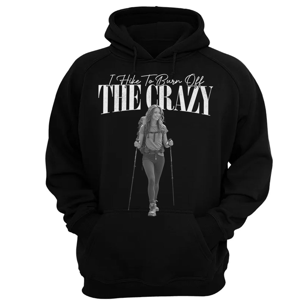 I Hike To Burn Off The Crazy – Vintage Shirt, Custom Photo Hiking Gift NA02 Li29