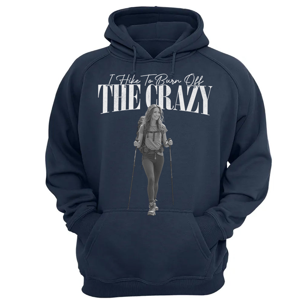 I Hike To Burn Off The Crazy – Vintage Shirt, Custom Photo Hiking Gift NA02 Li29
