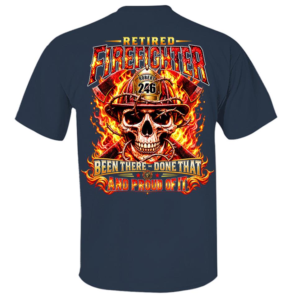 Personalized Retired Firefighter Shirt, Custom Name & Badge Number, Been There Done That, Proud Firefighter Retirement Gift H2511 Trna KL07