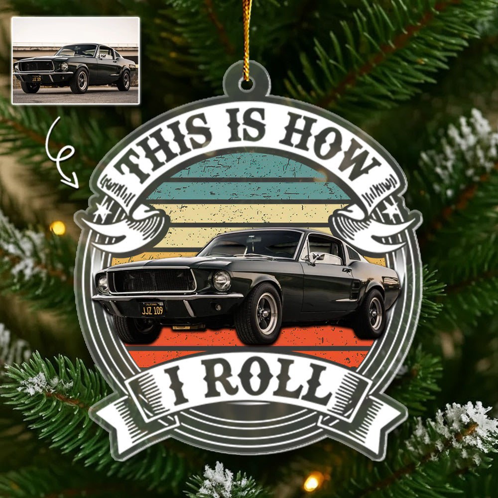 This Is How I Roll - Custom Car Photo Route 66 Vintage Acrylic Ornament Li29