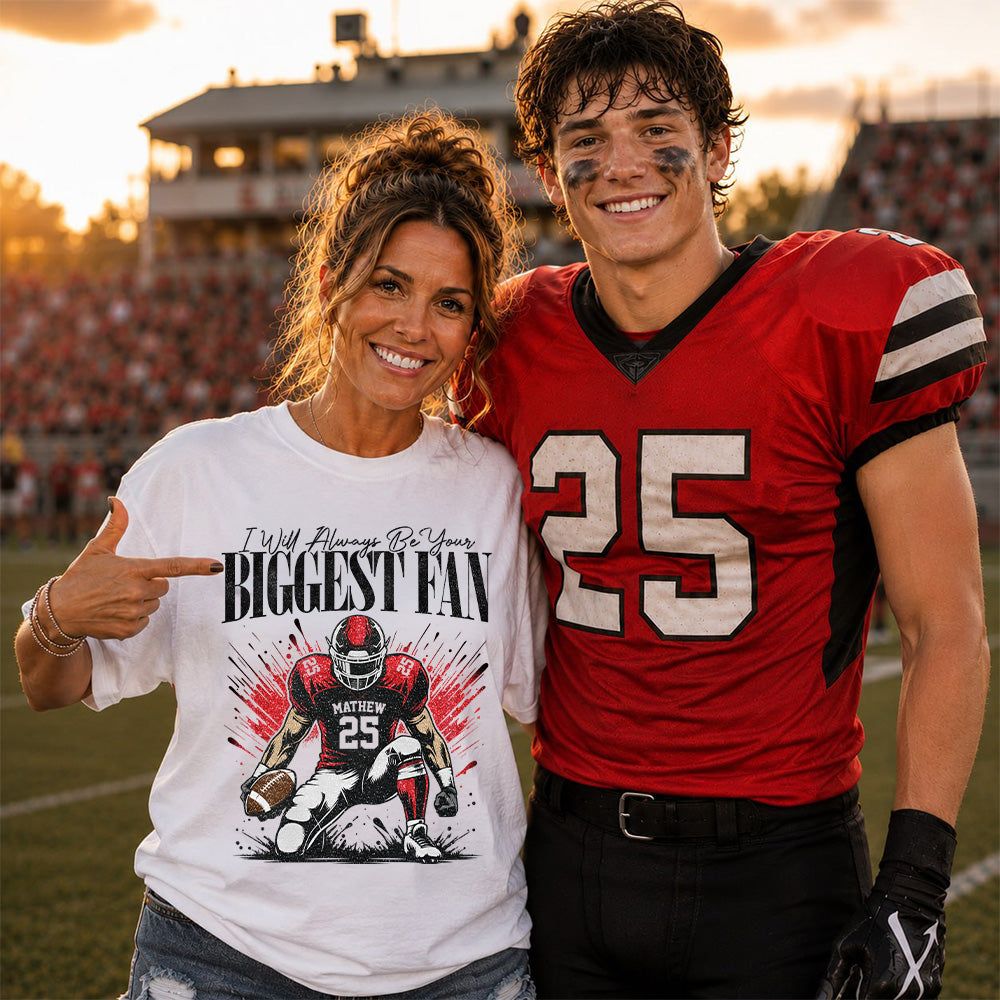 I'll Always Be Your Biggest Fan - Personalized Football Mom Grandma Shirt - Gift For Sport Family T1807 T24