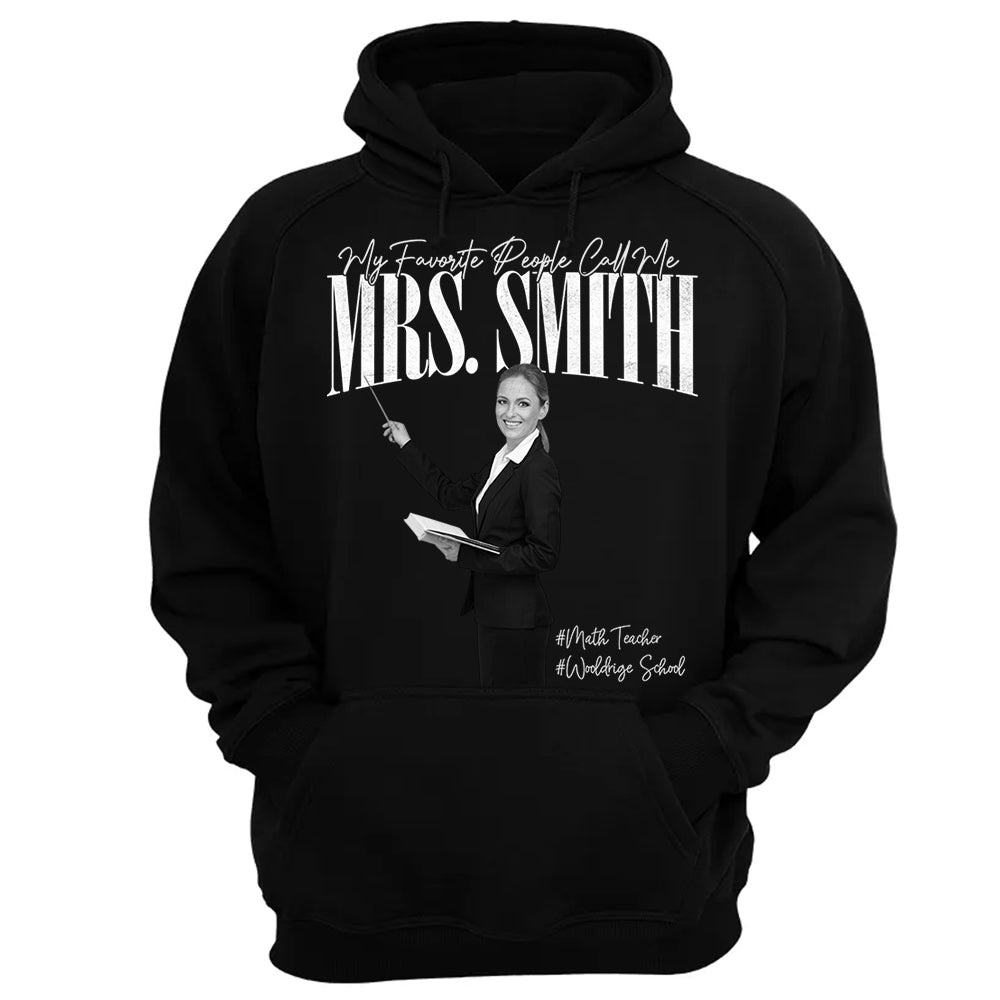 My Favorite People Call Me Teacher - Personalized Shirt For Teachers NA04 Do99