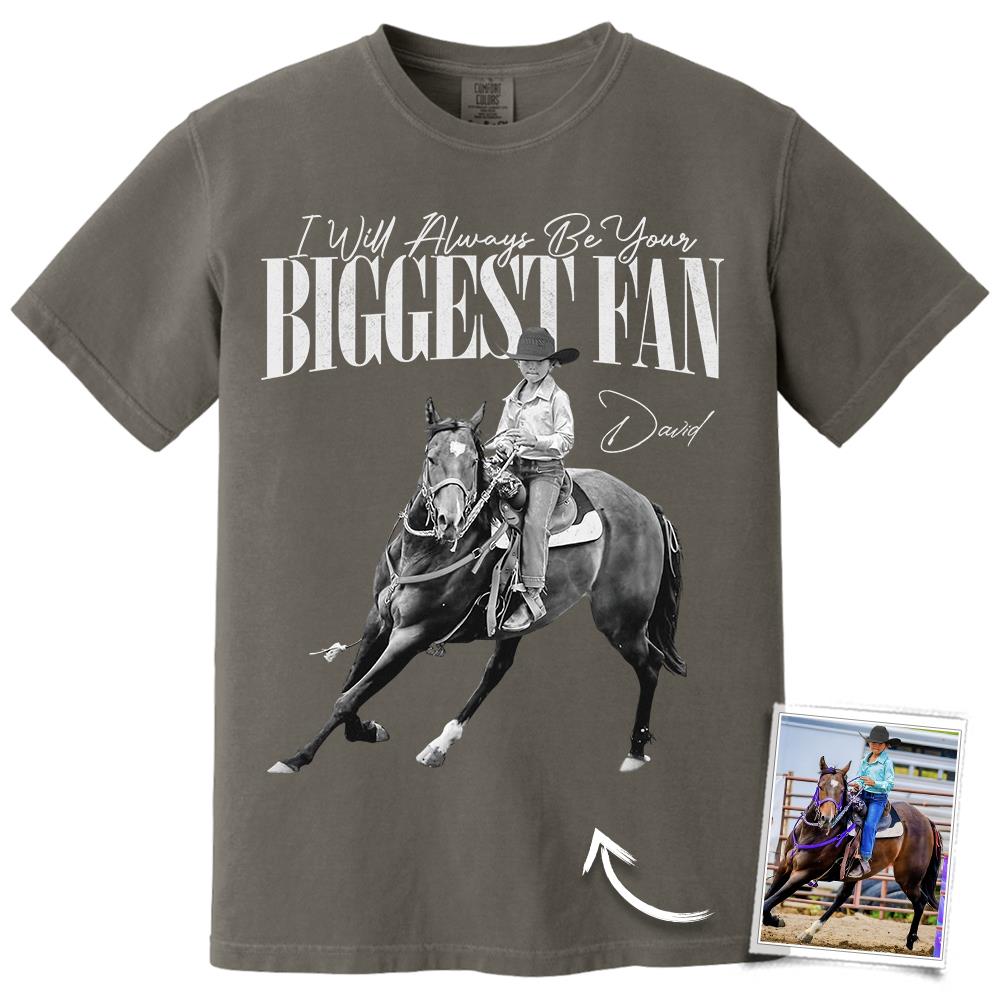 I'll Always Be Your Biggest Fan – Custom Horse Rider Photo Shirt – Gift for Horse Riding Mom, Dad, Family Hv01