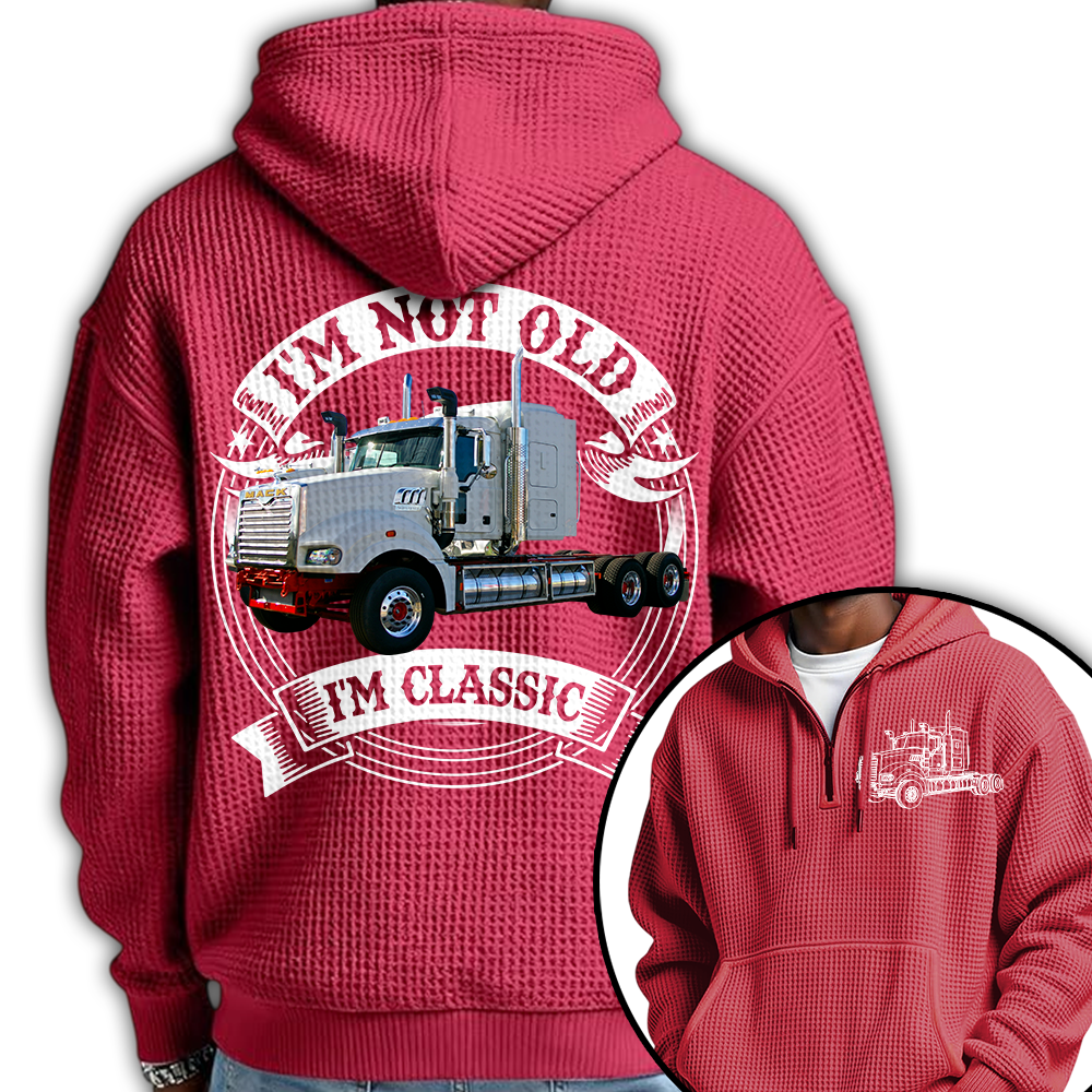 I'm Not Old I'm Classic Mack Super-Liner Graphic Personalized Car's Photo Quarter Zip Hoodie Hv01